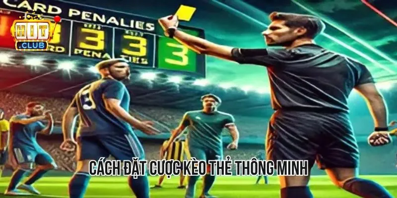 Cách đặt cược kèo thẻ thông minh Cách đặt cược kèo thẻ thông minh