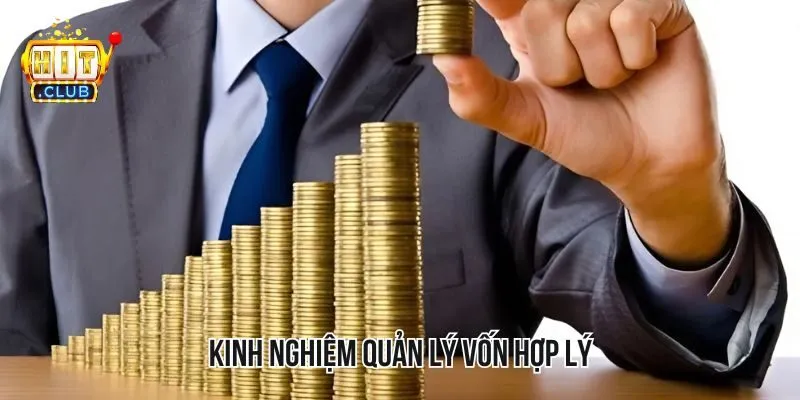Kinh nghiệm quản lý vốn hợp lý Kinh nghiệm quản lý vốn hợp lý